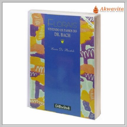 Florais Vivendo os passos do Dr Bach