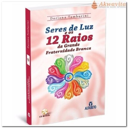 Seres de Luz e os 12 Raios da Grande Fraternidade Branca