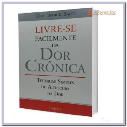 Livre-se Facilmente da Dor Cronica Técnicas de Autocura