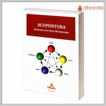 Acupuntura Baseada nos Cinco Movimentos Shohaku Honma