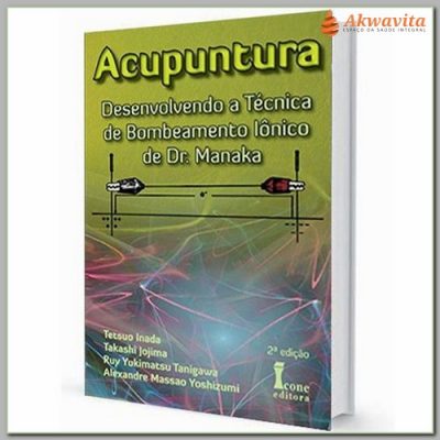 Acupuntura Técnica Bombeamento Iônico Dr Manaka
