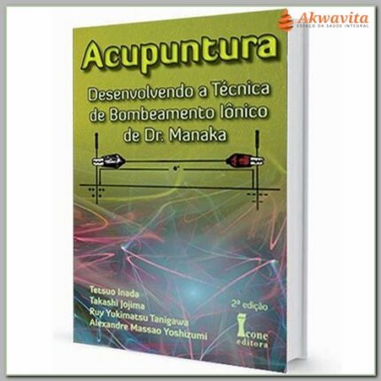 Acupuntura Técnica Bombeamento Iônico Dr Manaka