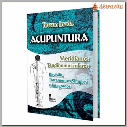 Meridianos Tendinomusculares Tratamento Simples e Integrado