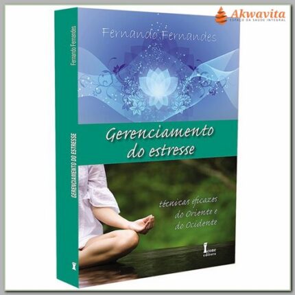 Gerenciamento do Estresse Técnicas Eficazes do Oriente