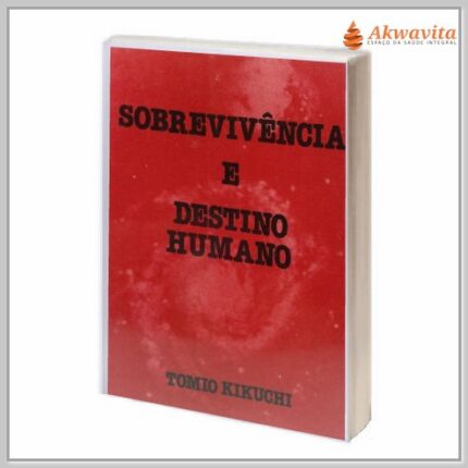 Sobrevivência E Destino Humano por Tomio Kikuchi